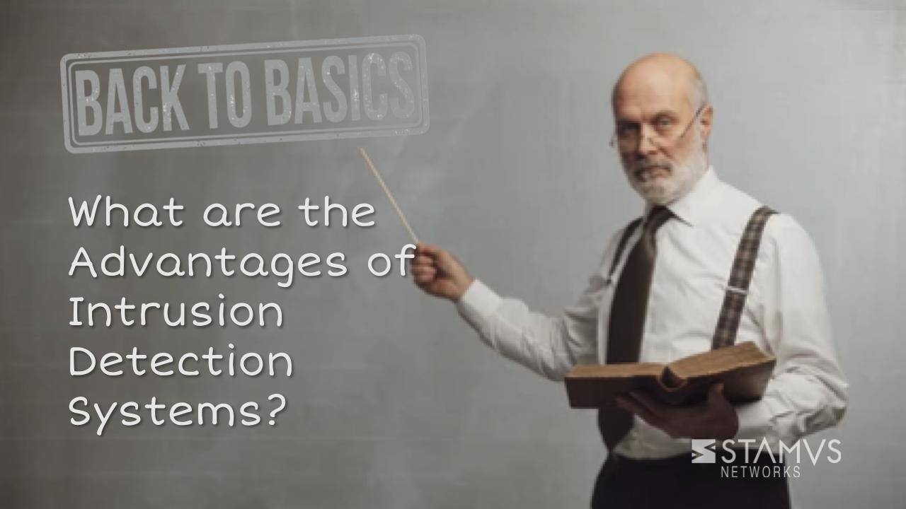 What are the Advantages of Intrusion Detection Systems?