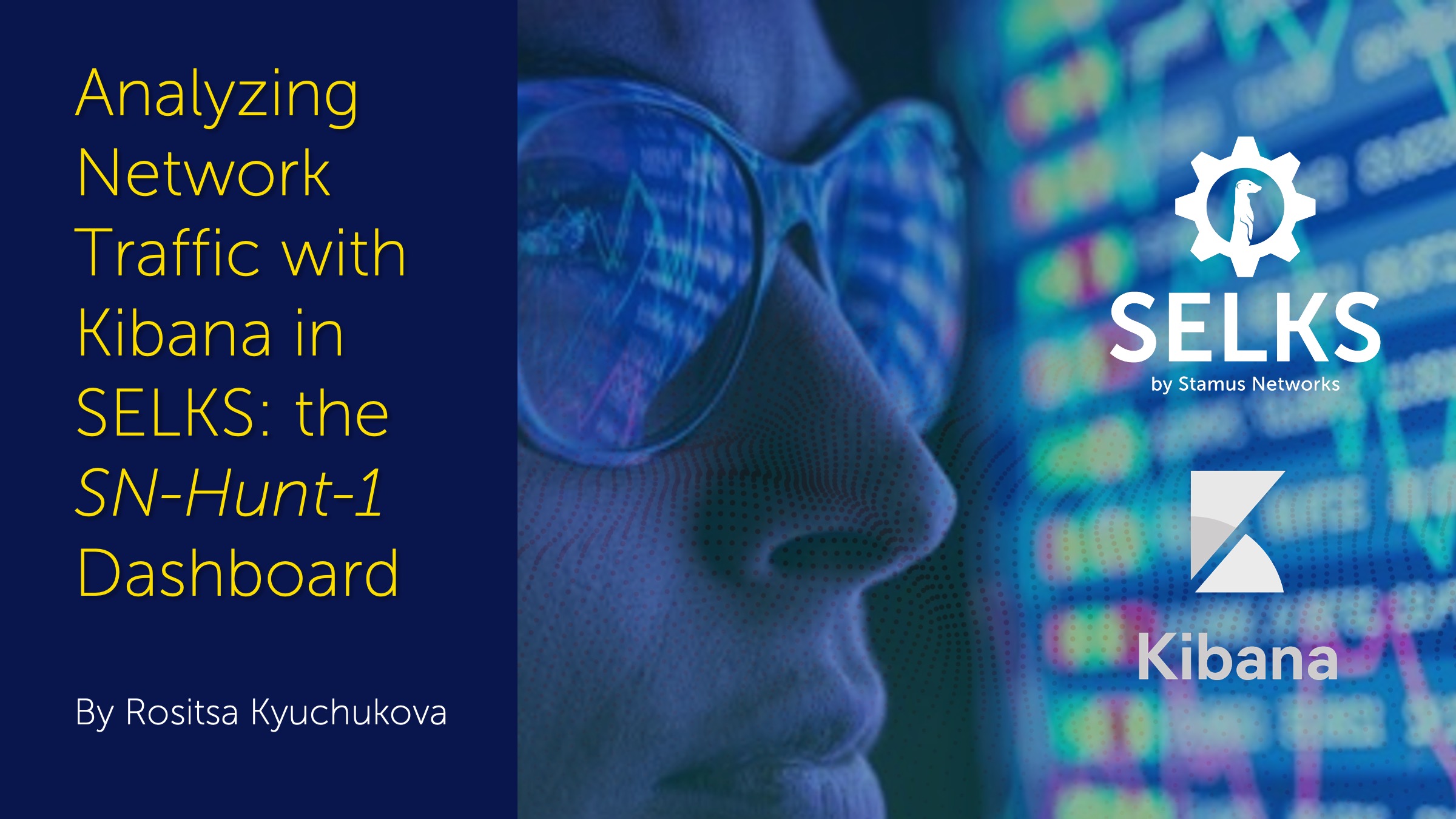 Analyzing Network Traffic with Kibana Dashboards in SELKS: the SN-Hunt-1 Dashboard Part 3 By Rosita Kyuchukova